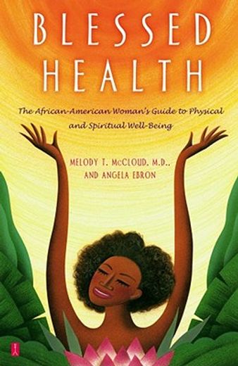 blessed health,the african-american woman´s guide to physical and spiritual well-being (en Inglés)