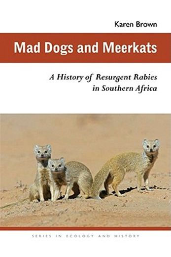 mad dogs and meerkats,a history of resurgent rabies in southern africa