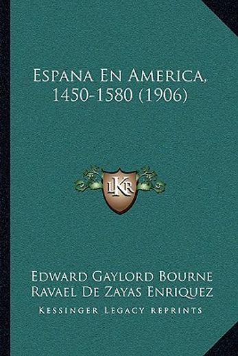 espana en america, 1450-1580 (1906)