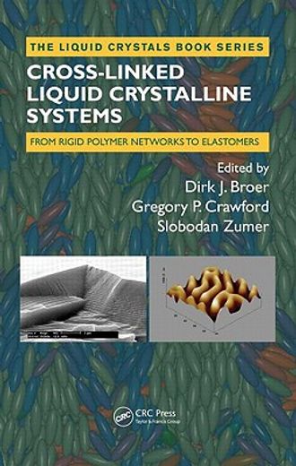 Cross-Linked Liquid Crystalline Systems: From Rigid Polymer Networks to Elastomers (en Inglés)