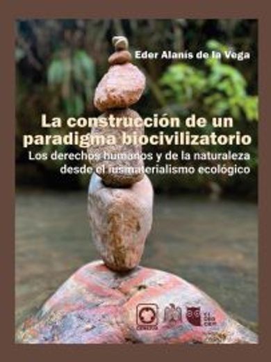 La construcción de un paradigma biocivilizatorio. Los derechos humanos y de la naturaleza desde el iusmaterialismo ecológico (in Spanish)
