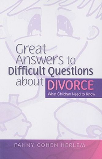 Great Answers to Difficult Questions about Divorce: What Children Need to Know (en Inglés)