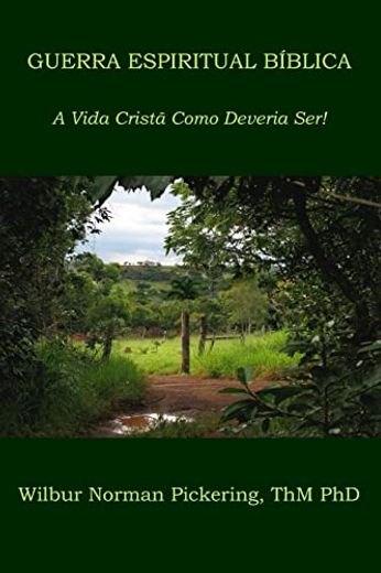 Guerra Espiritual Bíblica: A Vida Cristã Como Deveria Ser! (en Portugués)