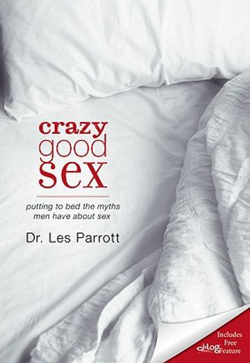 crazy good sex,putting to bed the myths men have about sex (en Inglés)