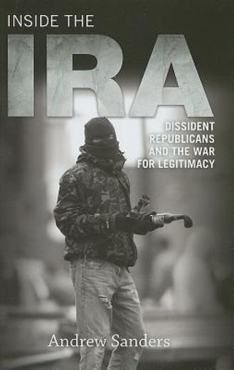 inside the ira,dissident republicans and the war of legitimacy