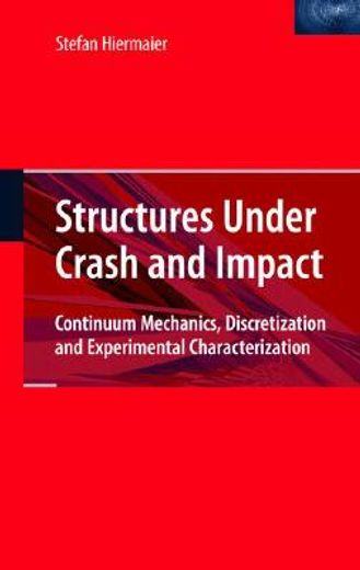 structures under crash and impact,continuum mechanics, discretization and experimental characterization