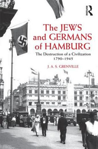 the jews and germans of hamburg,the destruction of a civilization 1790-1945