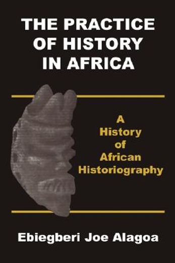 the practice of history in africa,a history of african historiography