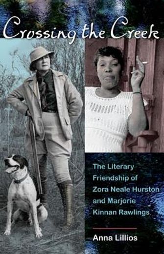 crossing the creek: the literary friendship of zora neale hurston and marjorie kinnan rawlings (in English)