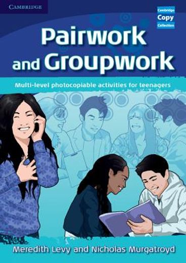 Pairwork and Groupwork: Multi-Level Photocopiable Activities for Teenagers (Cambridge Copy Collection) (en Inglés)