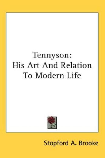 tennyson,his art and relation to modern life
