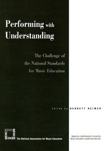 performing with understanding,the challenge of the national standards for music education
