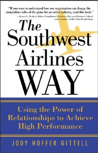 the southwest airlines way,using the power of relationships to achieve high performance