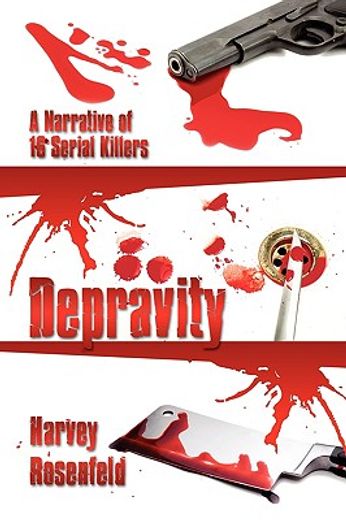 depravity,a narrative of 16 serial killers