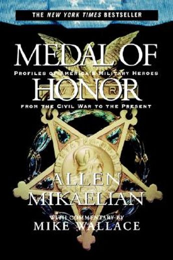 medal of honor,profiles of america´s military heroes from the civil war to the present (en Inglés)
