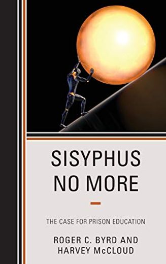 Sisyphus no More: The Case for Prison Education (en Inglés)