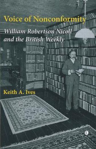 voice of nonconformity,william robertson nicoll and the british weekly