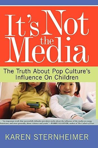 it´s not the media,the truth about pop culture´s influence on children