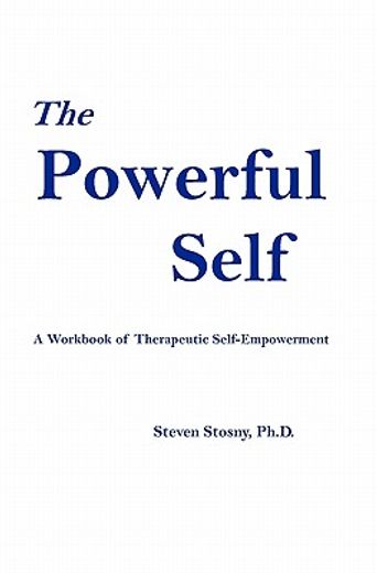 the powerful self,a workbook of therapeutic self-empowerment