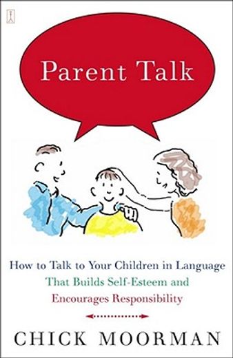 parent talk,how to talk to your children in language that builds self-esteem and encourages responsibility (in English)