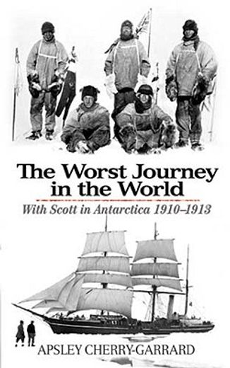 the worst journey in the world,with scott in antarctica 1910-1913 (en Inglés)