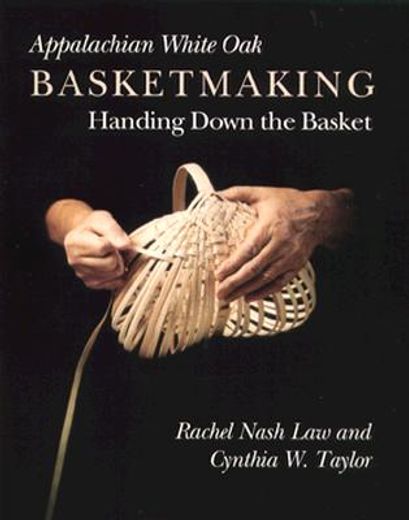 appalachian white oak basketmaking,handing down the basket