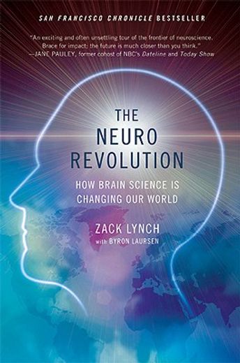 the neuro revolution,how brain science is changing our world (en Inglés)