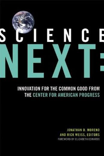 science next,innovation for the common good from the center for american progress