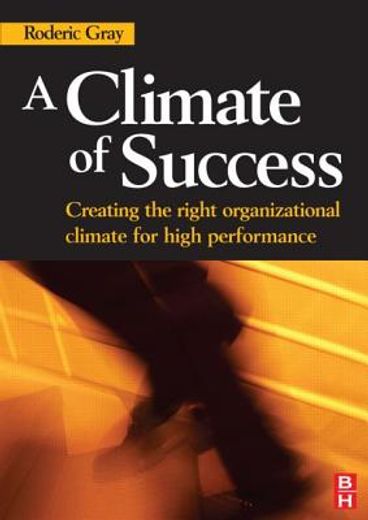 a climate of success,creating the right organizational climate for high performance