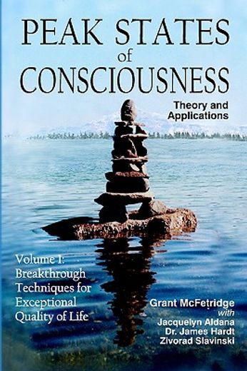 peak states of consciousness,theory and applications: breakthrough techniques for exceptional quality of life (en Inglés)