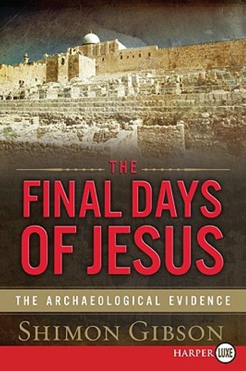 the final days of jesus,the archaeological evidence
