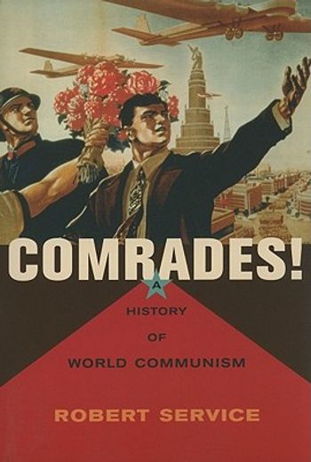 comrades!,a history of world communism