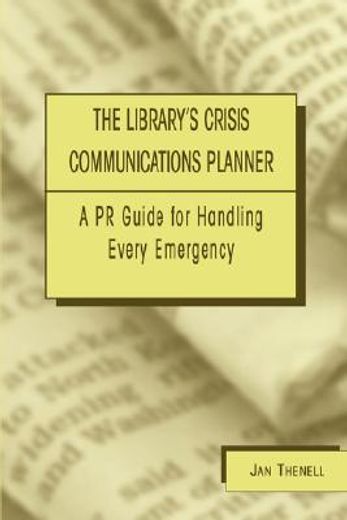 the library´s crisis communications planner,a pr guide for handling every emergency