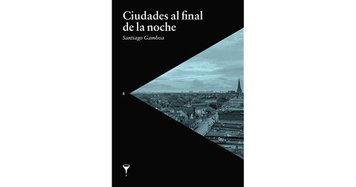 Ciudades Al Final De La Noche (in Spanish)
