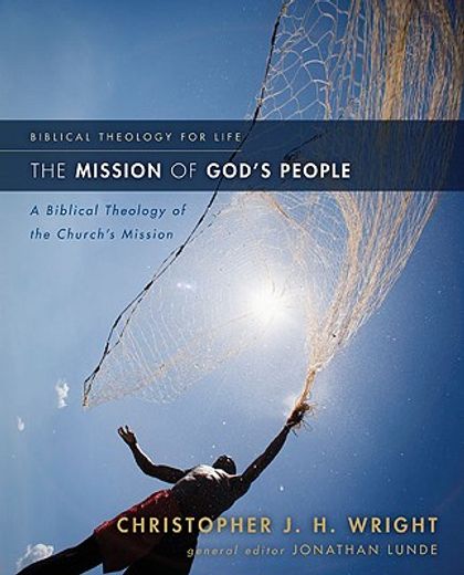 the mission of god´s people,a biblical theology of the church´s mission (en Inglés)