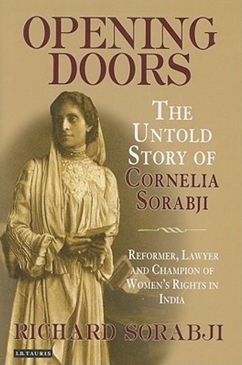 Opening Doors: The Untold Story of Cornelia Sorabji, Reformer, Lawyer and Champion of Women's Rights in India (en Inglés)