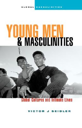 young men and masculinities,global cultures and intimate lives