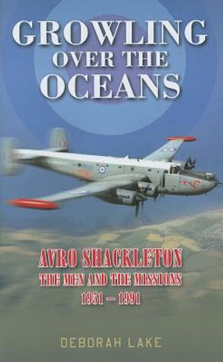 growling over the oceans,the avro shackleton: the men and the missions 1951-1991