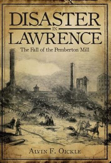 disaster in lawrence,the fall of the pemberton mill