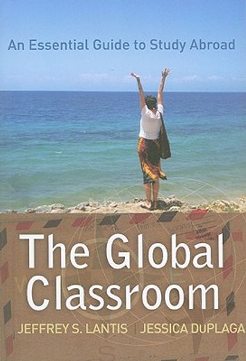 the global classroom,an essential guide to study abroad