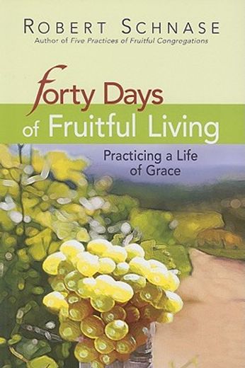 40 days of fruitful living,practicing a life of grace