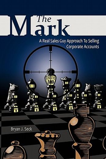 the mark,a real sales guy approach to selling corporate accounts