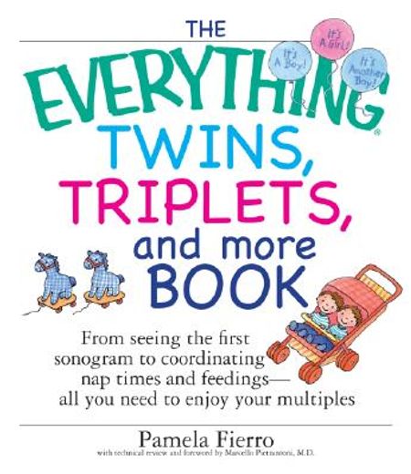 the everything twins, triplets, and more book,from seeing the first sonogram to coordinating nap times and feedings -- all you need to enjoy your (en Inglés)