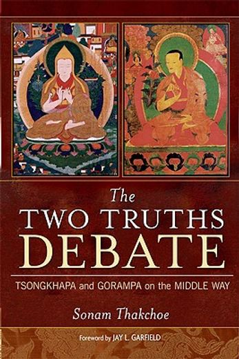 the two truths debate,tsongkhapa and gorampa on the middle way