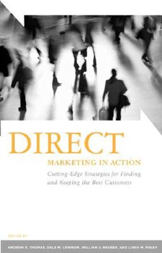 direct marketing in action,cutting-edge strategies for finding and keeping the best customers
