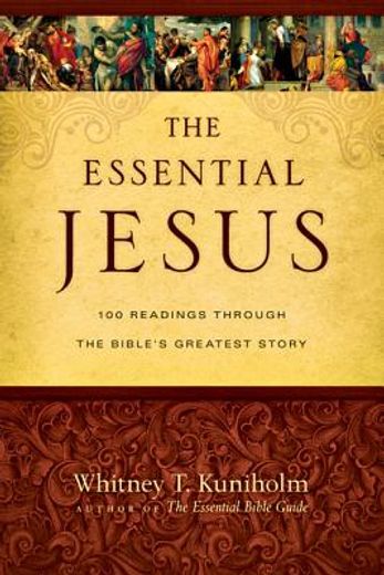 the essential jesus,100 readings through the bible´s greatest story (en Inglés)