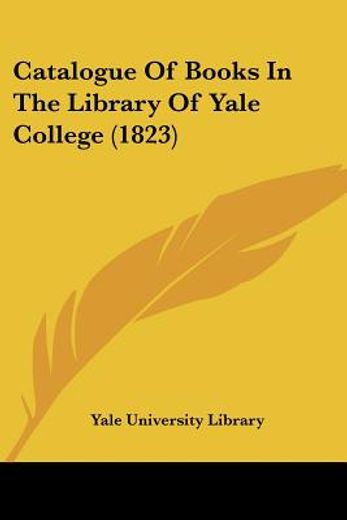 catalogue of books in the library of yal