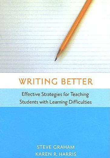 writing better,effective strategies for teaching students with learning difficulties