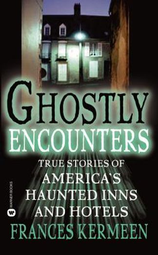 ghostly encounters,true stories of america´s haunted inns and hotels