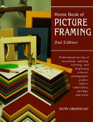 home book of picture framing,professional secrets of mounting matting, framing and displaying artworks, photographs, posters, fab